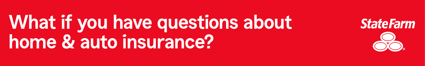 What if you have questions about home & auto insurance? State Farm.